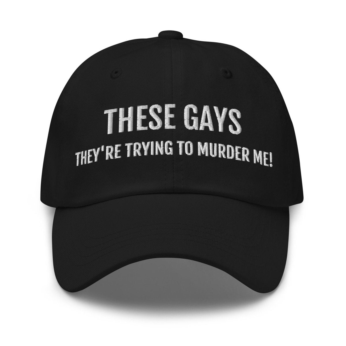 Dad Hat 'These Gays - There Trying To Murder Me!' - RUDECAPS
