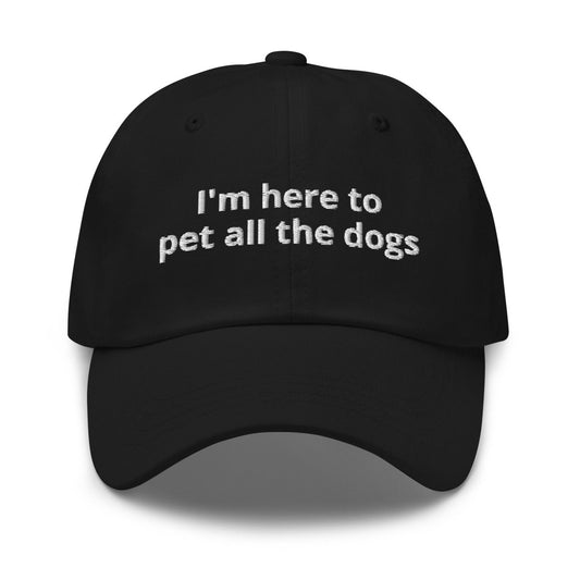 Dad Hat 'I'm Here To Pet All The Dogs' - RUDECAPS