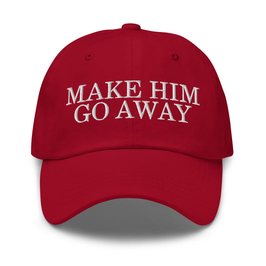 Dad Hat 'Make Him Go Away'