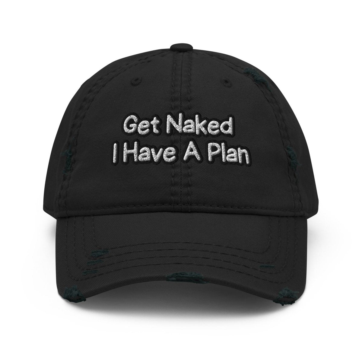 Distressed Dad Hat 'Get Naked I Have A Plan' - RUDECAPS