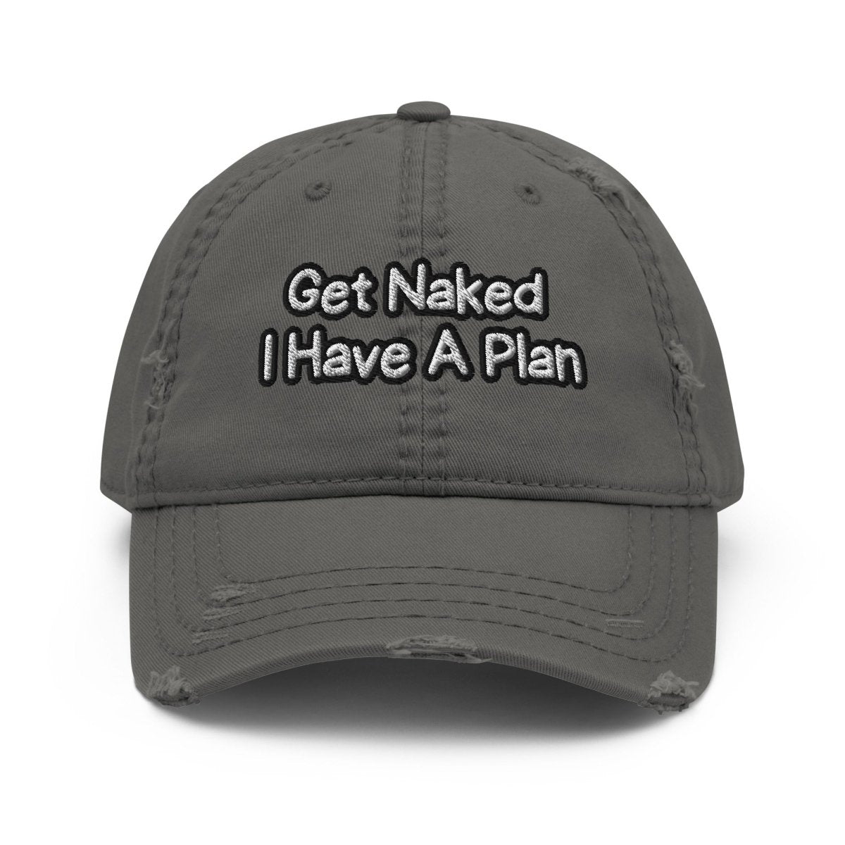 Distressed Dad Hat 'Get Naked I Have A Plan' - RUDECAPS