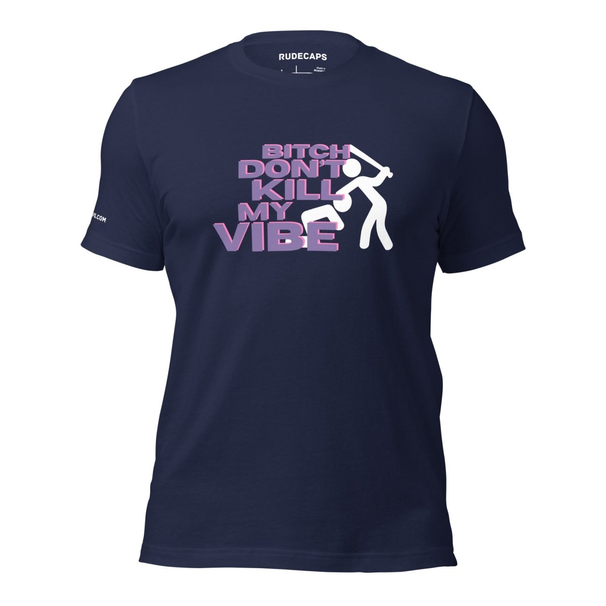 Unisex T-Shirt 'Bitch Don't Kill My Vibe' - RUDECAPS