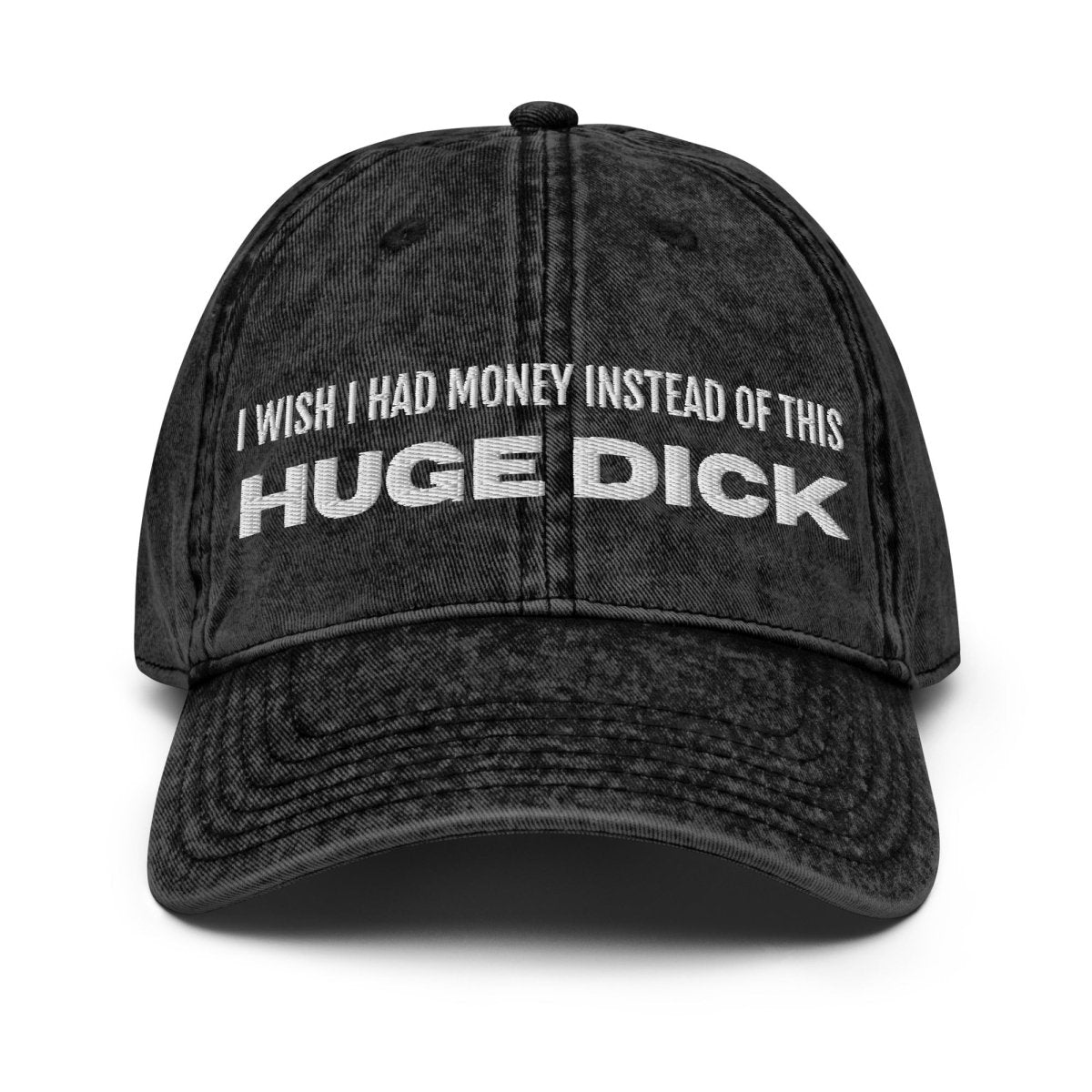Vintage Cap 'I Wish I Had Money Instead Of This Huge Dick' - RUDECAPS